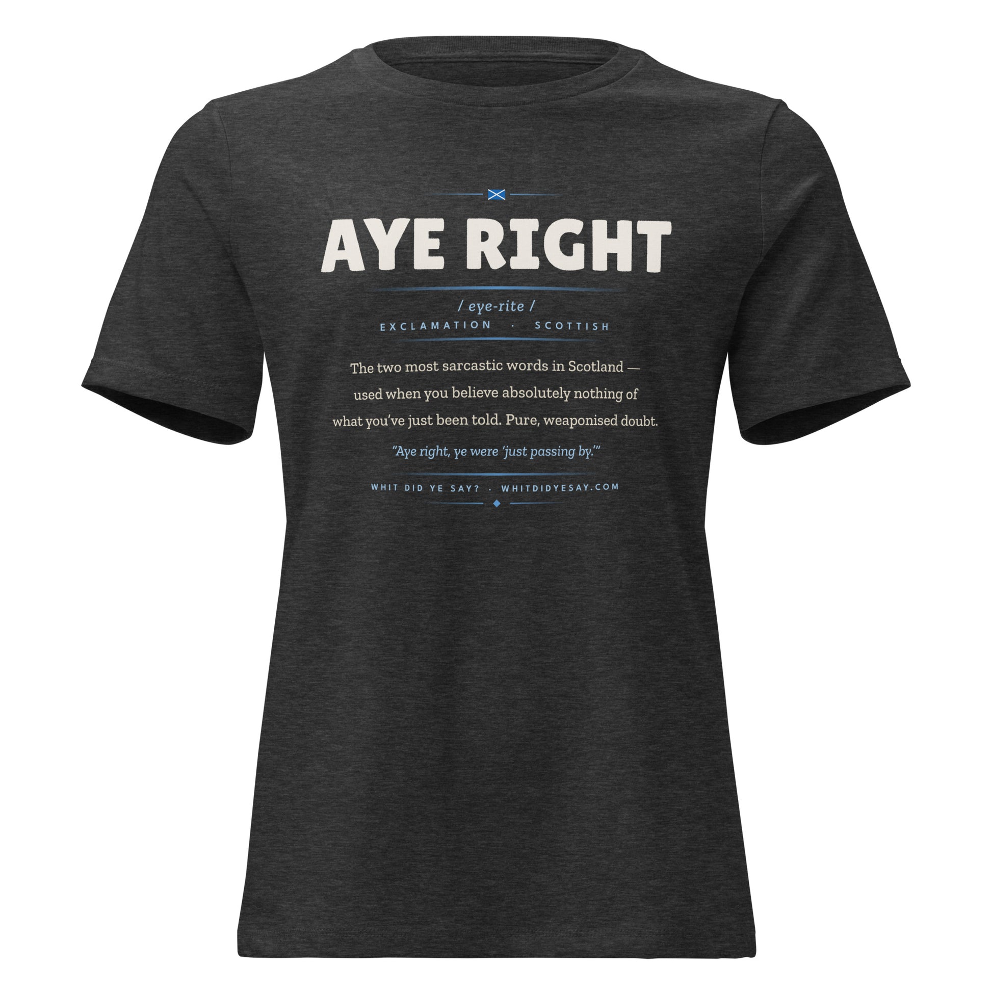 AYE RIGHT Women’s Tee, Dark Grey Heather, Ghost front