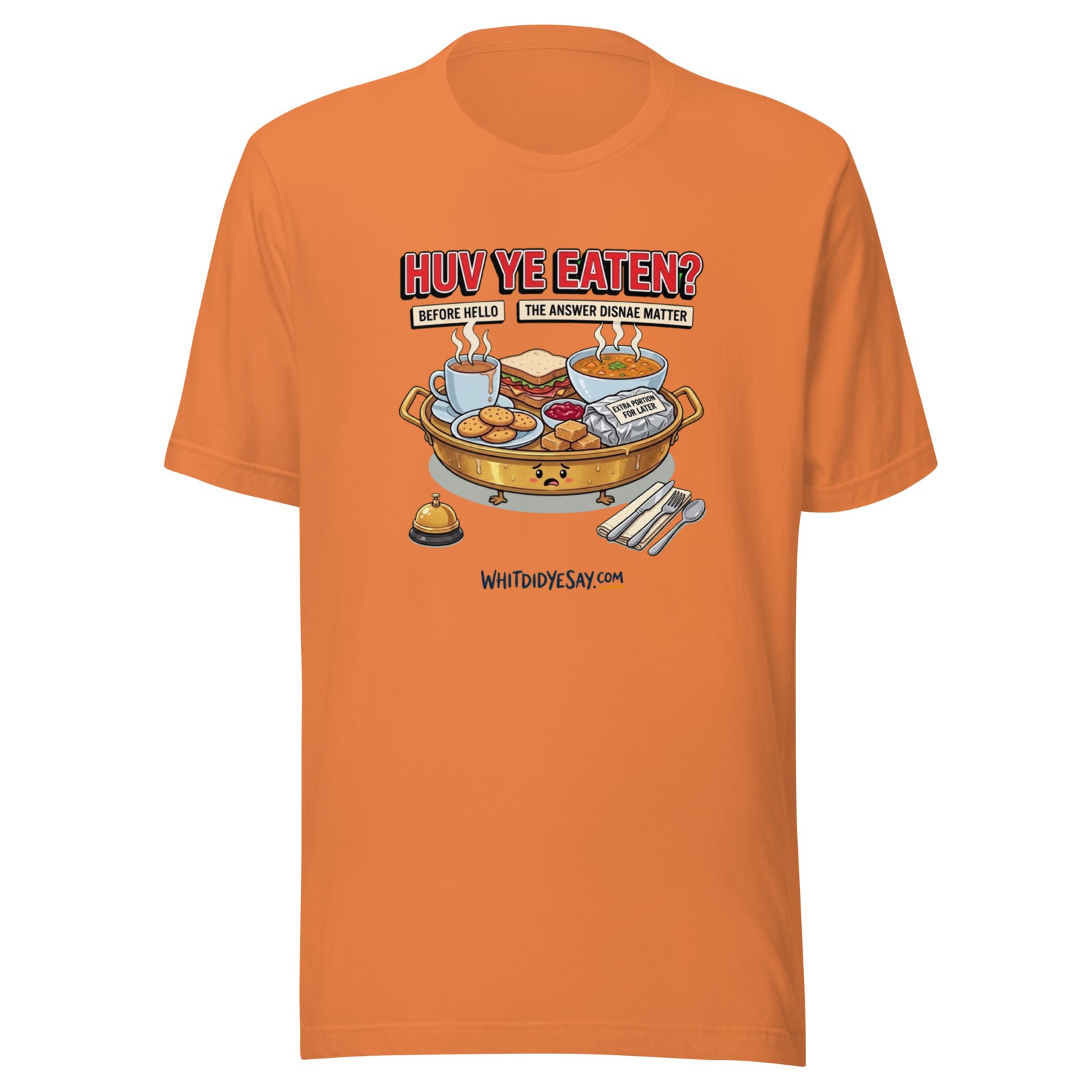Huv Ye Eaten? The Maw Tee | Burnt Orange | Ghost